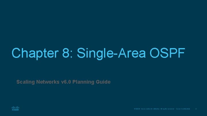 Chapter 8: Single-Area OSPF Scaling Networks v 6. 0 Planning Guide © 2016 Cisco