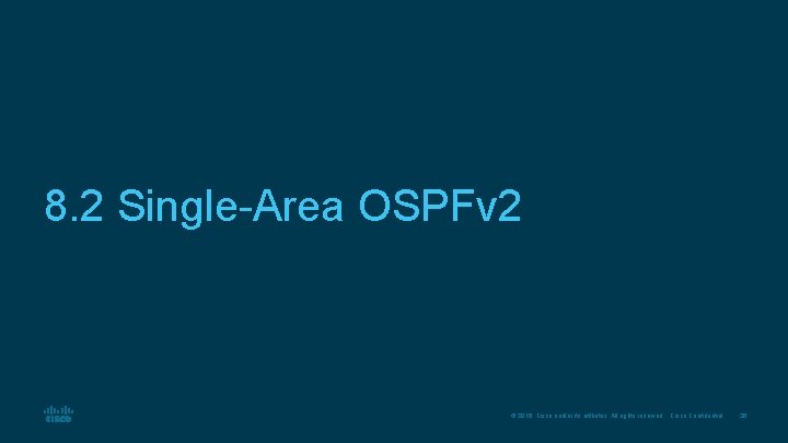 8. 2 Single-Area OSPFv 2 © 2016 Cisco and/or its affiliates. All rights reserved.