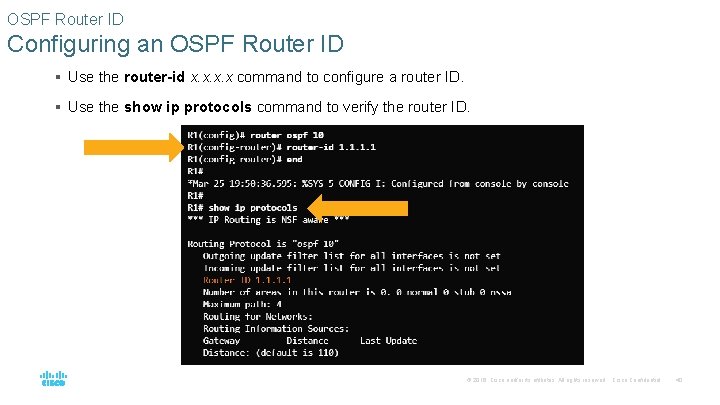 OSPF Router ID Configuring an OSPF Router ID § Use the router-id x. x