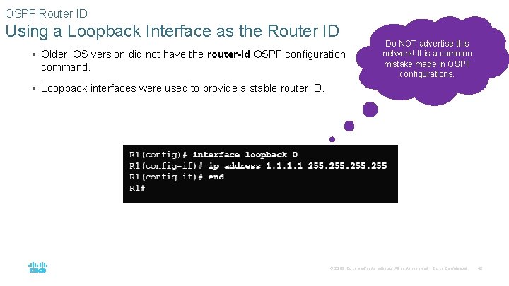 OSPF Router ID Using a Loopback Interface as the Router ID § Older IOS