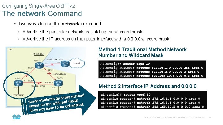 Configuring Single-Area OSPFv 2 The network Command § Two ways to use the network