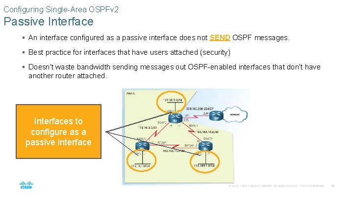 Configuring Single-Area OSPFv 2 Passive Interface § An interface configured as a passive interface