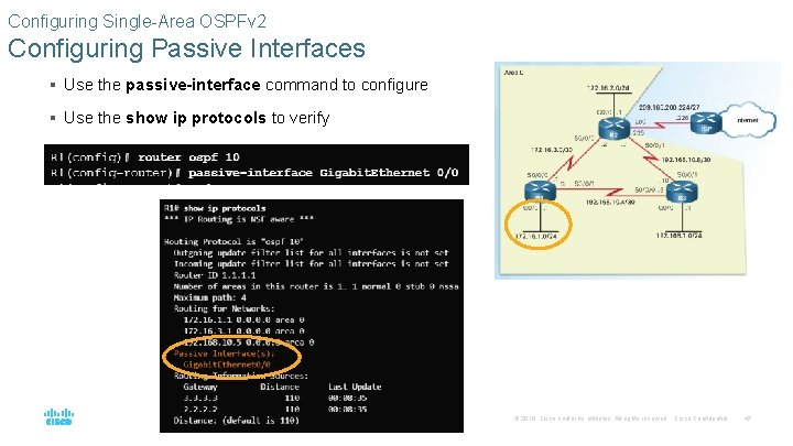 Configuring Single-Area OSPFv 2 Configuring Passive Interfaces § Use the passive-interface command to configure