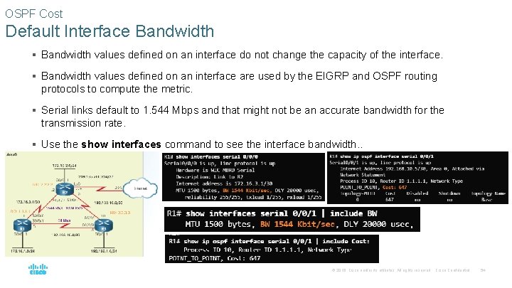 OSPF Cost Default Interface Bandwidth § Bandwidth values defined on an interface do not