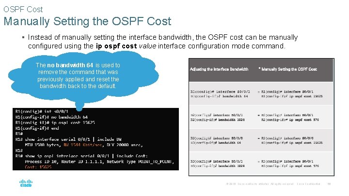 OSPF Cost Manually Setting the OSPF Cost § Instead of manually setting the interface