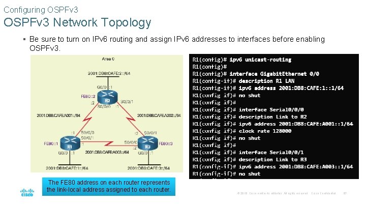 Configuring OSPFv 3 Network Topology § Be sure to turn on IPv 6 routing