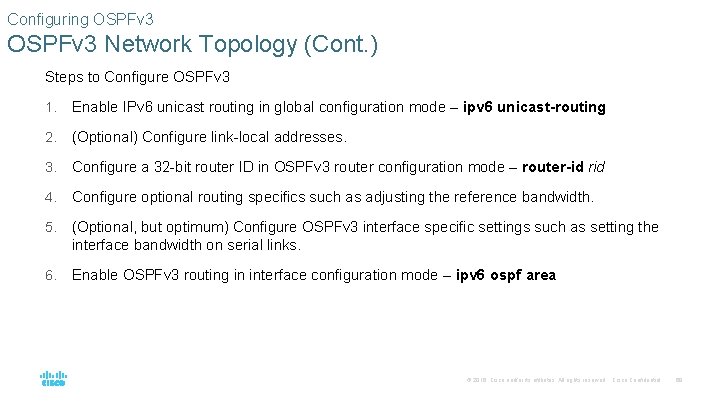 Configuring OSPFv 3 Network Topology (Cont. ) Steps to Configure OSPFv 3 1. Enable