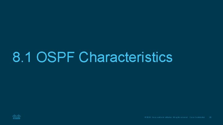 8. 1 OSPF Characteristics © 2016 Cisco and/or its affiliates. All rights reserved. Cisco