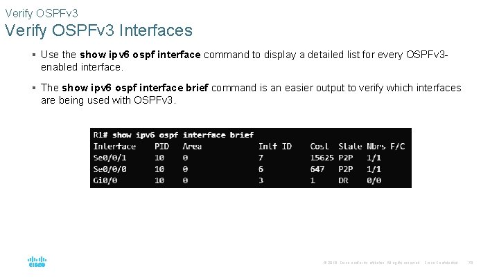 Verify OSPFv 3 Interfaces § Use the show ipv 6 ospf interface command to