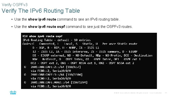 Verify OSPFv 3 Verify The IPv 6 Routing Table § Use the show ipv