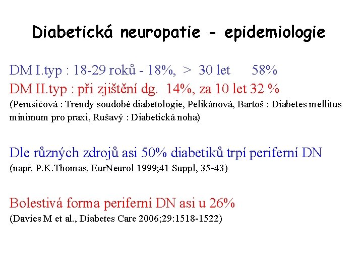 Diabetická neuropatie - epidemiologie DM I. typ : 18 -29 roků - 18%, >