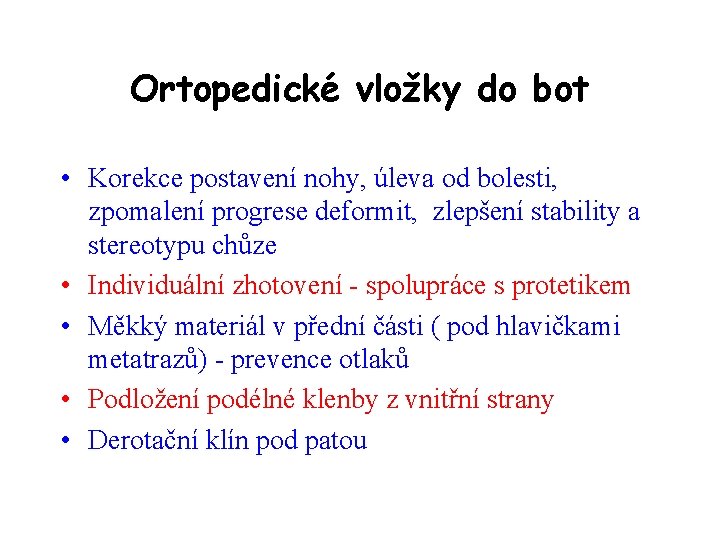 Ortopedické vložky do bot • Korekce postavení nohy, úleva od bolesti, zpomalení progrese deformit,