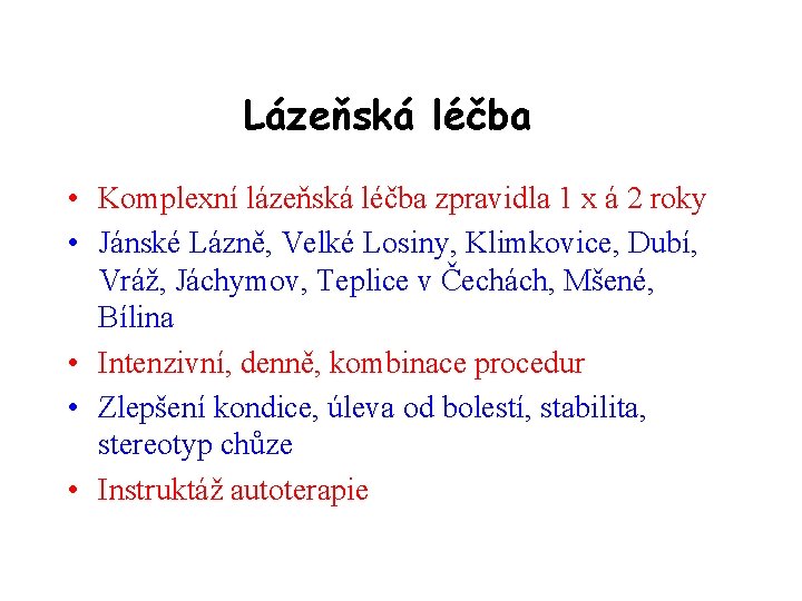 Lázeňská léčba • Komplexní lázeňská léčba zpravidla 1 x á 2 roky • Jánské