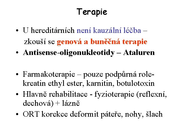 Terapie • U hereditárních není kauzální léčba – zkouší se genová a buněčná terapie