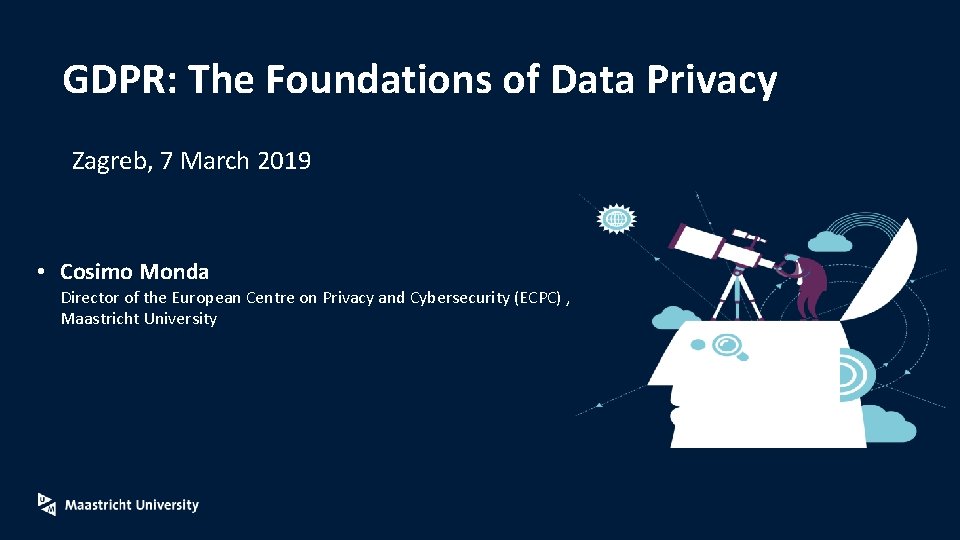 GDPR: The Foundations of Data Privacy Zagreb, 7 March 2019 • Cosimo Monda Director