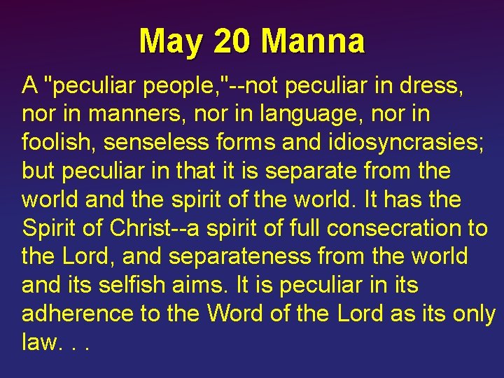 May 20 Manna A "peculiar people, "--not peculiar in dress, nor in manners, nor