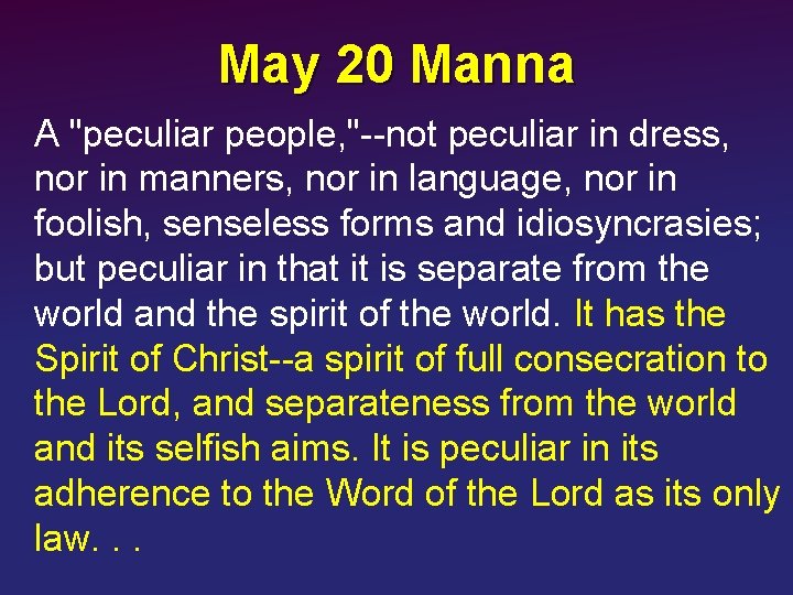 May 20 Manna A "peculiar people, "--not peculiar in dress, nor in manners, nor
