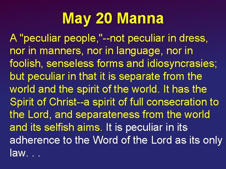 May 20 Manna A "peculiar people, "--not peculiar in dress, nor in manners, nor