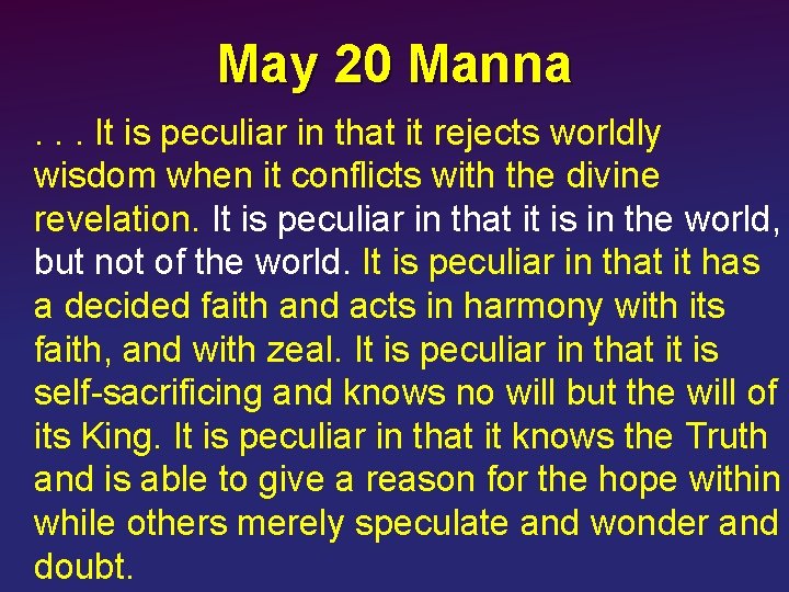 May 20 Manna . . . It is peculiar in that it rejects worldly