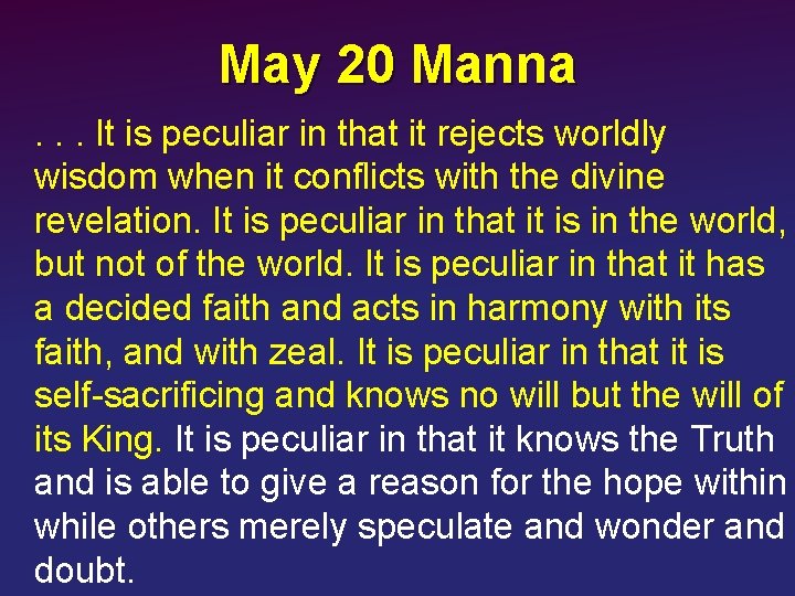 May 20 Manna . . . It is peculiar in that it rejects worldly