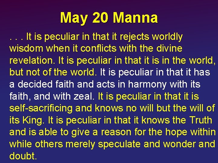 May 20 Manna . . . It is peculiar in that it rejects worldly