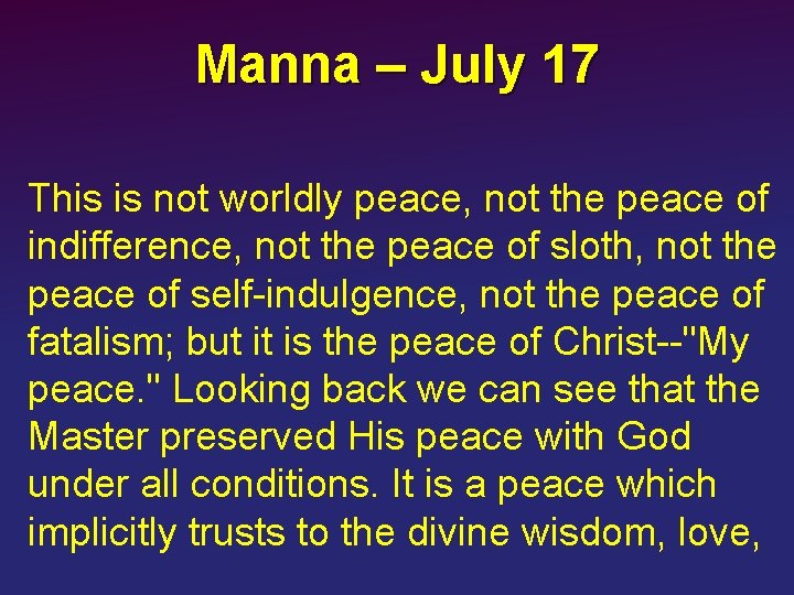 Manna – July 17 This is not worldly peace, not the peace of indifference,