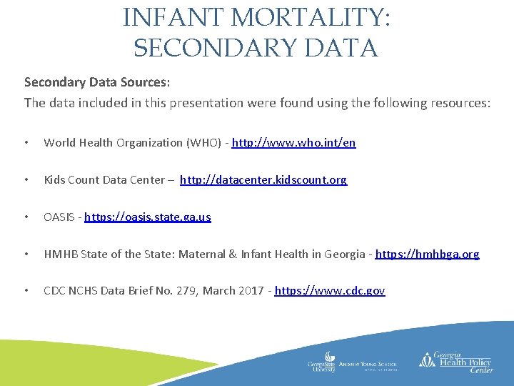 INFANT MORTALITY: SECONDARY DATA Secondary Data Sources: The data included in this presentation were