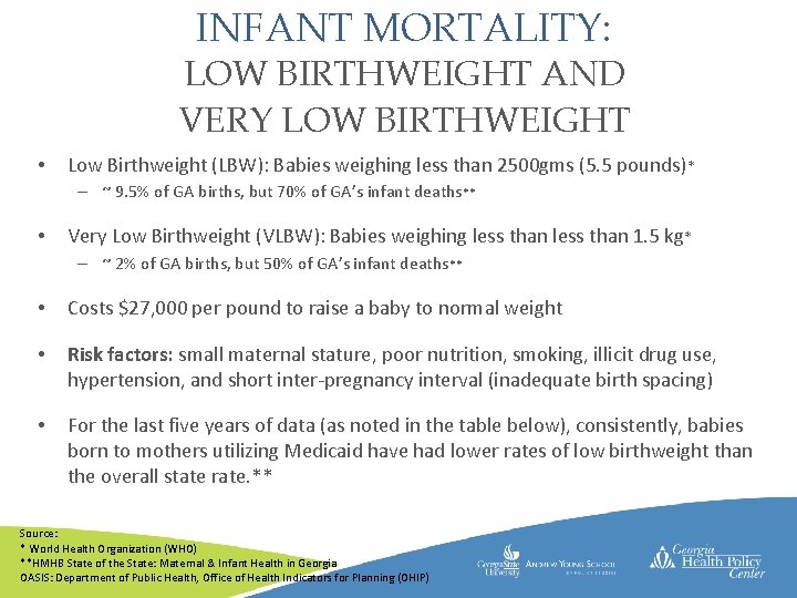 INFANT MORTALITY: LOW BIRTHWEIGHT AND VERY LOW BIRTHWEIGHT • Low Birthweight (LBW): Babies weighing