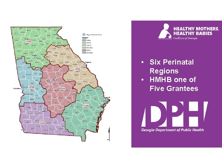  • Six Perinatal Regions • HMHB one of Five Grantees 