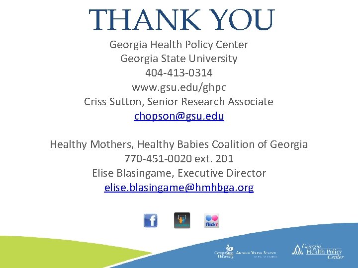 THANK YOU • Georgia Health Policy Center Georgia State University 404 -413 -0314 Click