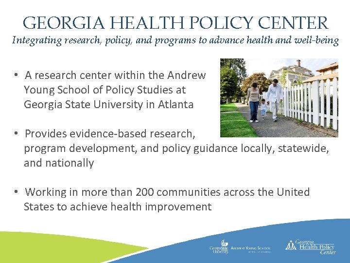 GEORGIA HEALTH POLICY CENTER Integrating research, policy, and programs to advance health and well-being
