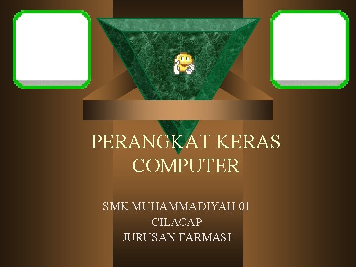 PERANGKAT KERAS COMPUTER SMK MUHAMMADIYAH 01 CILACAP JURUSAN FARMASI 