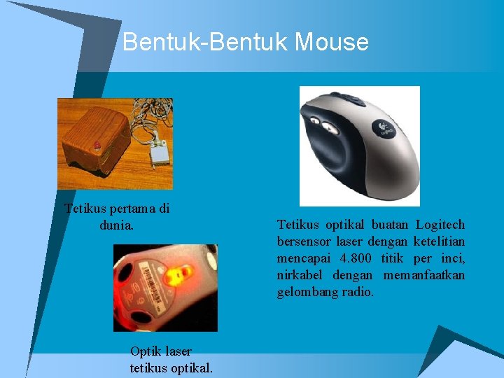 Bentuk-Bentuk Mouse Tetikus pertama di dunia. Optik laser tetikus optikal. Tetikus optikal buatan Logitech