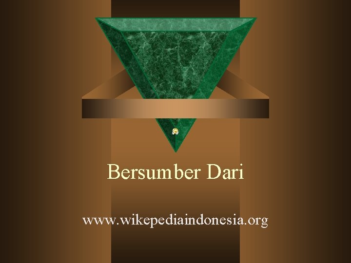 Bersumber Dari www. wikepediaindonesia. org 