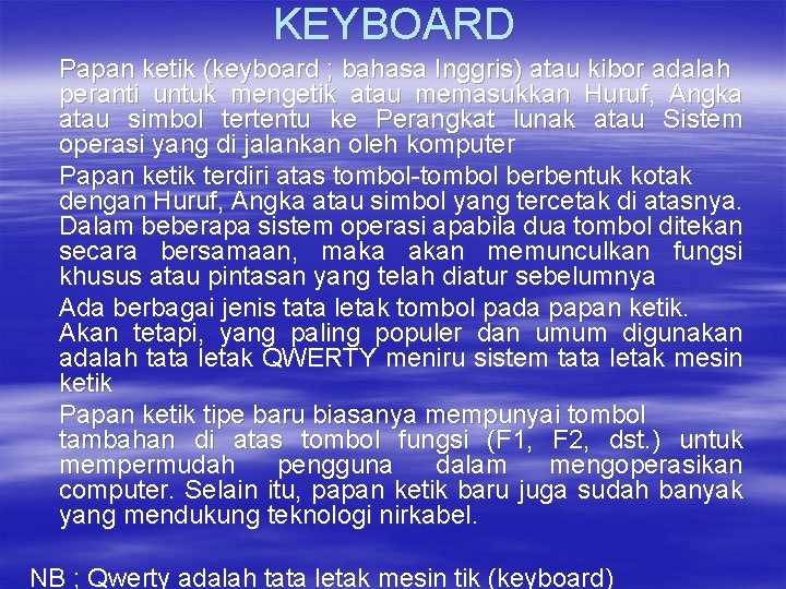 KEYBOARD Papan ketik (keyboard ; bahasa Inggris) atau kibor adalah peranti untuk mengetik atau