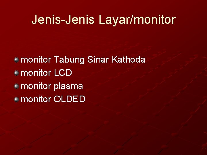 Jenis-Jenis Layar/monitor Tabung Sinar Kathoda monitor LCD monitor plasma monitor OLDED 