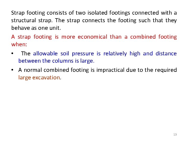 Strap footing consists of two isolated footings connected with a structural strap. The strap