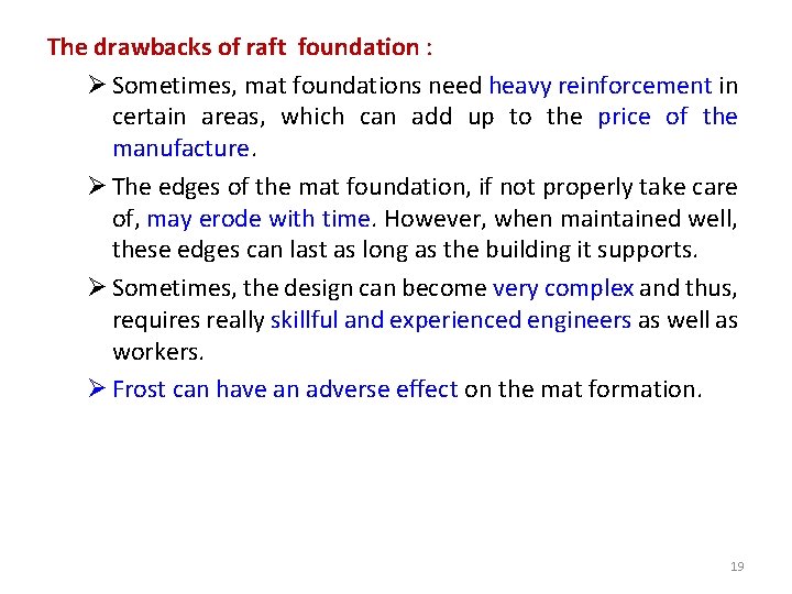 The drawbacks of raft foundation : Ø Sometimes, mat foundations need heavy reinforcement in