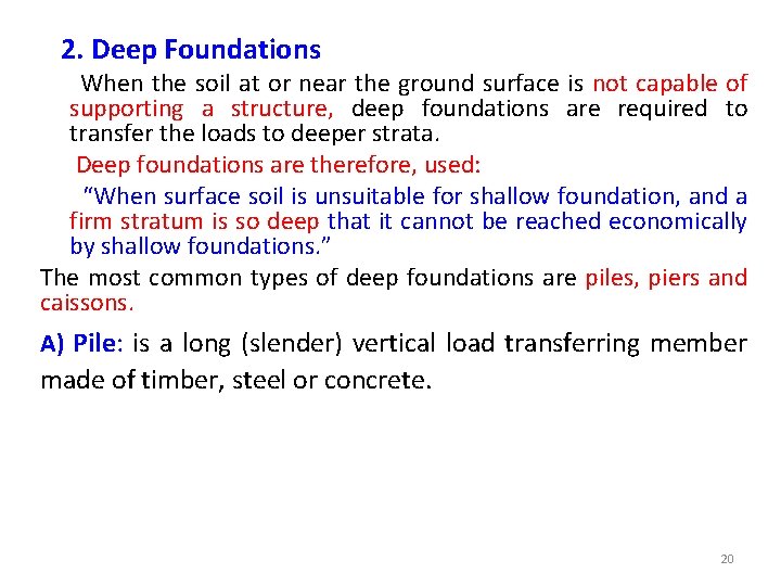 2. Deep Foundations When the soil at or near the ground surface is not