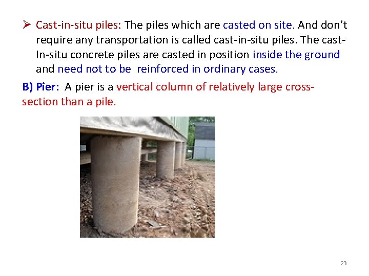 Ø Cast-in-situ piles: The piles which are casted on site. And don’t require any