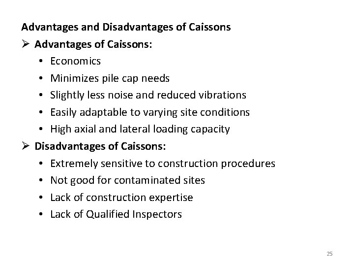 Advantages and Disadvantages of Caissons Ø Advantages of Caissons: • Economics • Minimizes pile