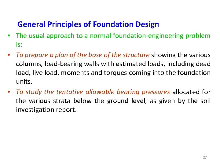 General Principles of Foundation Design • The usual approach to a normal foundation-engineering problem