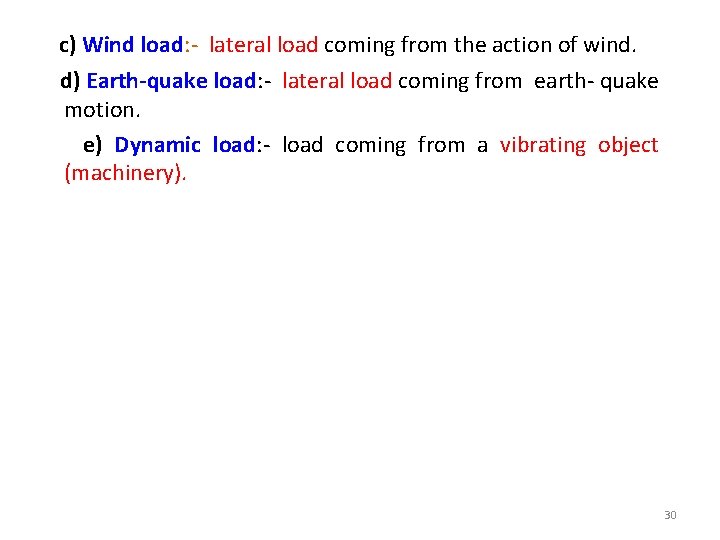  c) Wind load: - lateral load coming from the action of wind. d)