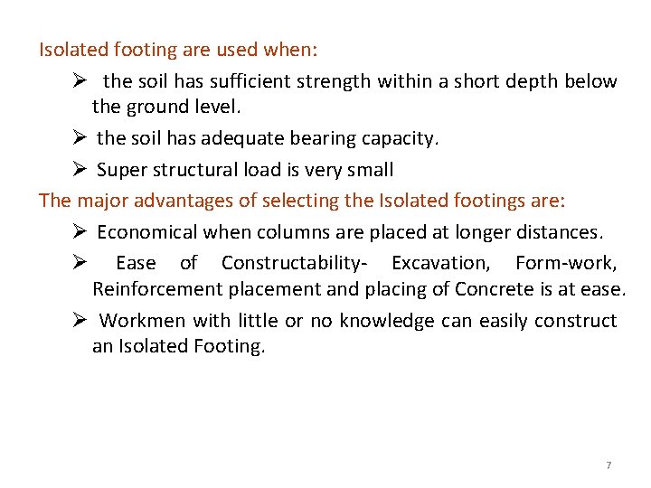 Isolated footing are used when: Ø the soil has sufficient strength within a short