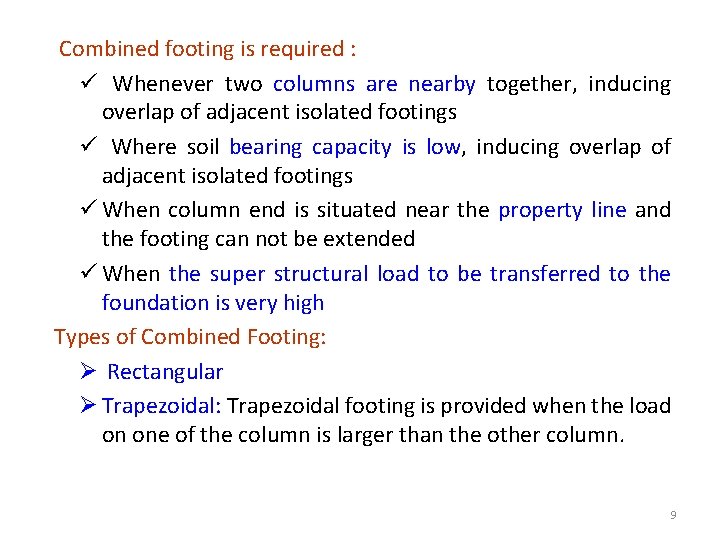  Combined footing is required : ü Whenever two columns are nearby together, inducing