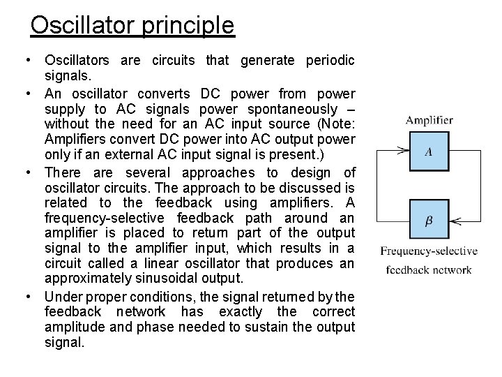 Oscillator principle • Oscillators are circuits that generate periodic signals. • An oscillator converts