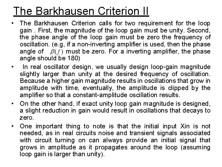 The Barkhausen Criterion II • The Barkhausen Criterion calls for two requirement for the