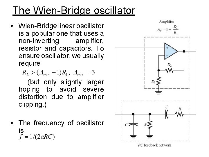The Wien-Bridge oscillator • Wien-Bridge linear oscillator is a popular one that uses a