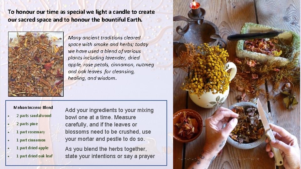 To honour time as special we light a candle to create our sacred space