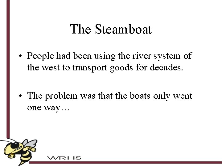 The Steamboat • People had been using the river system of the west to